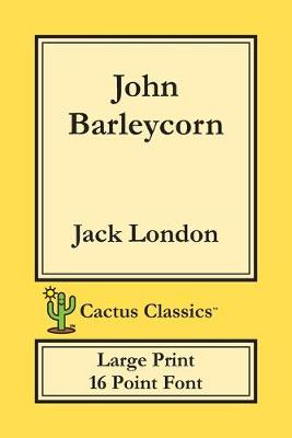 Book cover for John Barleycorn (Cactus Classics Large Print)