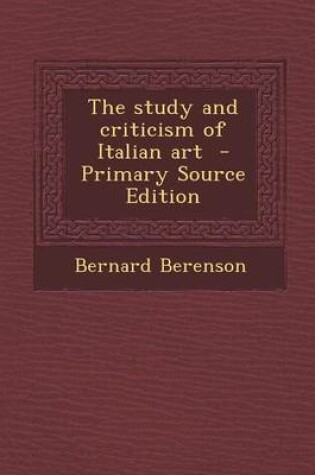 Cover of The Study and Criticism of Italian Art - Primary Source Edition