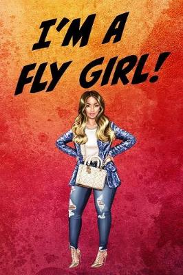 Book cover for I'm a Fly Girl African American Woman Red 6 X 9 100 Pages College Ruled Lined Journal