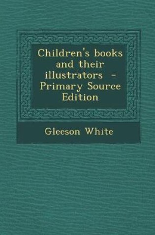 Cover of Children's Books and Their Illustrators - Primary Source Edition