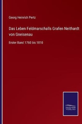 Cover of Das Leben Feldmarschalls Grafen Neithardt von Gneisenau