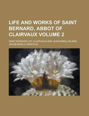 Book cover for Life and Works of Saint Bernard, Abbot of Clairvaux Volume 2