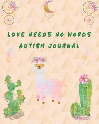 Book cover for Love Needs No Words Autism Journal with Cute Boho Desert Cover