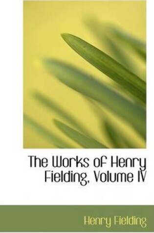 Cover of The Works of Henry Fielding, Volume IV