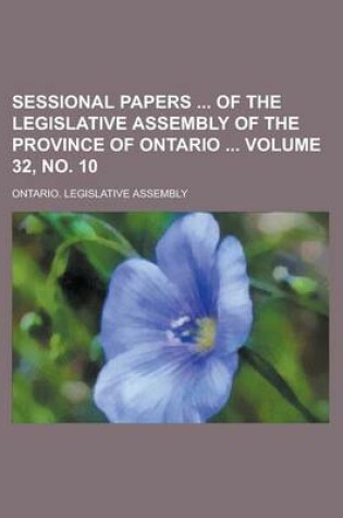 Cover of Sessional Papers of the Legislative Assembly of the Province of Ontario Volume 32, No. 10