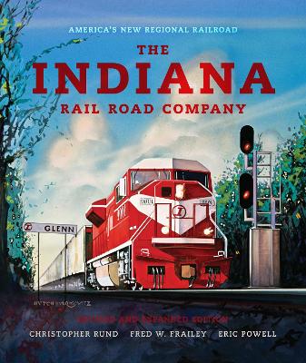 Book cover for The Indiana Rail Road Company, Revised and Expanded Edition