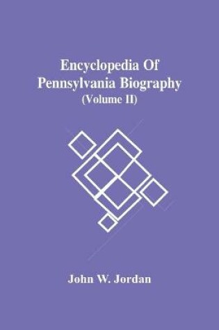 Cover of Encyclopedia Of Pennsylvania Biography (Volume Ii)