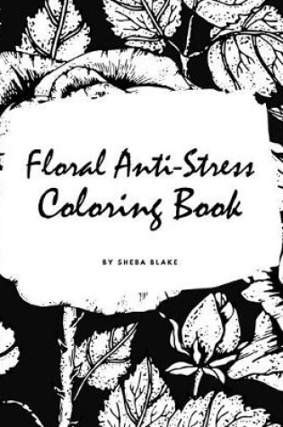 Cover of Floral Anti-Stress Coloring Book for Adults (Large Hardcover Adult Coloring Book)