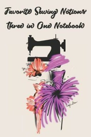 Cover of Favorite Sewing Notions Three in One Notebook