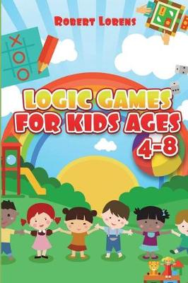 Book cover for Logic Games For Kids Ages 4-8