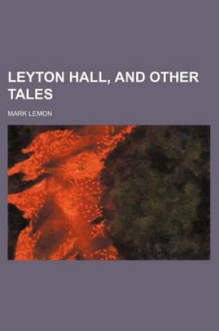 Cover of Leyton Hall, and Other Tales