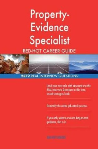 Cover of Property-Evidence Specialist RED-HOT Career Guide; 2579 REAL Interview Questions