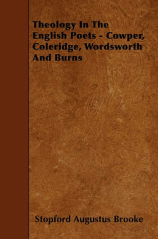 Cover of Theology In The English Poets - Cowper, Coleridge, Wordsworth And Burns