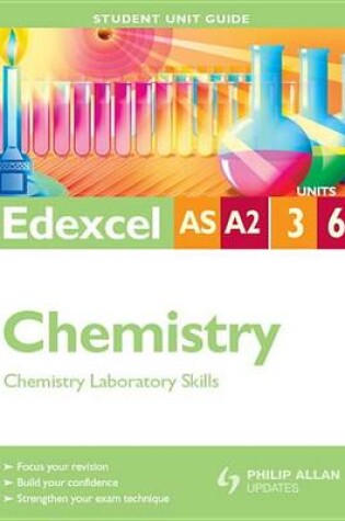 Cover of Edexcel AS/A2 Chemistry Student Unit Guide: Units 3 and 6 Chemistry Laboratory Skills