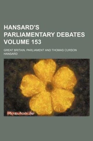Cover of Hansard's Parliamentary Debates Volume 153