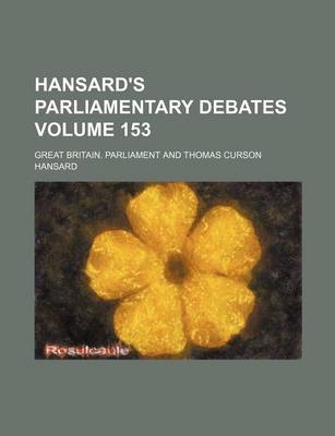 Book cover for Hansard's Parliamentary Debates Volume 153