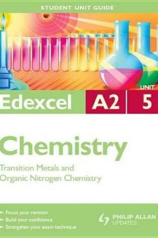 Cover of Edexcel A2 Chemistry Student Unit Guide: Unit 5 Transition Metals and Organic Nitrogen Chemistry