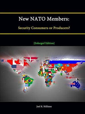 Book cover for New NATO Members: Security Consumers or Producers? [Enlarged Edition]