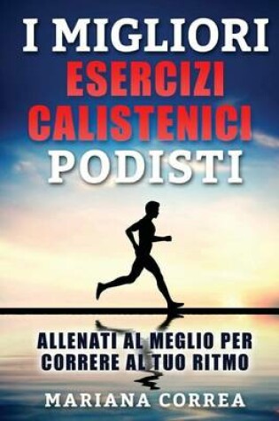 Cover of i MIGLIORI ESERCIZI CALISTENICI PODISTI