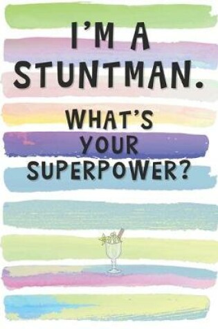 Cover of I'm a Stuntman. What's Your Superpower?