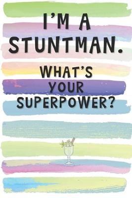 Book cover for I'm a Stuntman. What's Your Superpower?