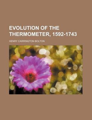 Book cover for Evolution of the Thermometer, 1592-1743 (Volume 1-1900)