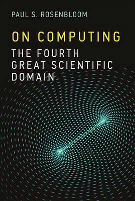 Book cover for On Computing: The Fourth Great Scientific Domain