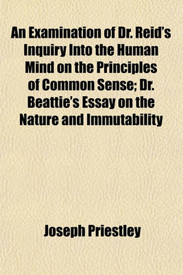 Book cover for An Examination of Dr. Reid's Inquiry Into the Human Mind on the Principles of Common Sense; Dr. Beattie's Essay on the Nature and Immutability