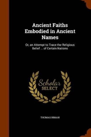 Cover of Ancient Faiths Embodied in Ancient Names