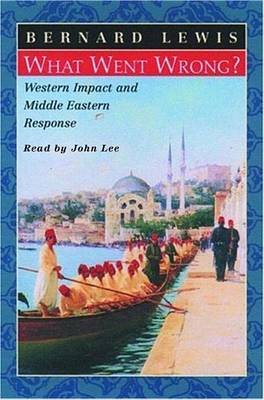 Book cover for What Went Wrong? Western Impact and Middle Eastern Response