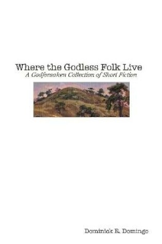 Cover of Where the Godless Folk Live