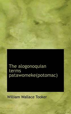 Book cover for The Alogonoquian Terms Patawomeke(potomac)