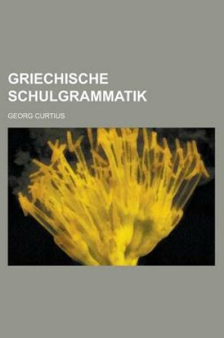 Cover of Griechische Schulgrammatik