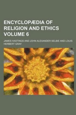 Cover of Encyclopaedia of Religion and Ethics Volume 6