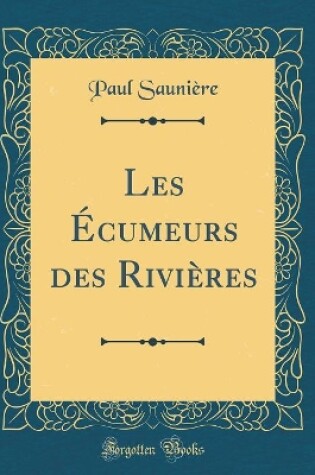 Cover of Les Écumeurs des Rivières (Classic Reprint)