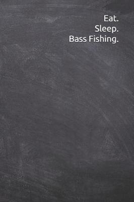 Book cover for Eat. Sleep. Bass Fishing