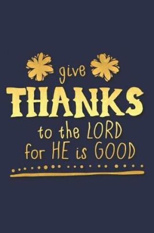 Cover of Give Thanks to the Lord for He Is Good