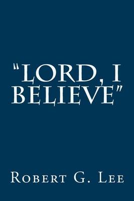 Book cover for "Lord, I Believe"