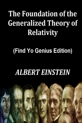 Book cover for The Foundation of the Generalized Theory of Relativity (Find Yo Genius Edition) By ALBERT EINSTEIN