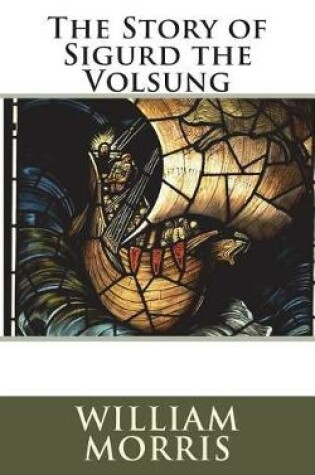 Cover of The Story of Sigurd the Volsung