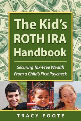 Book cover for The Kid's Roth IRA Handbook, Securing Tax-Free Wealth from a Child's First Paycheck