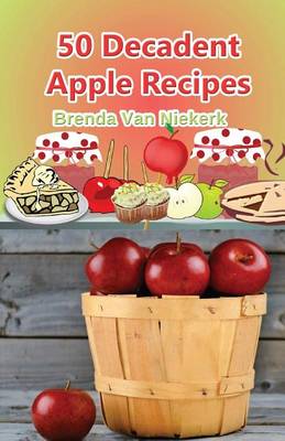 Book cover for 50 Decadent Apple Recipes