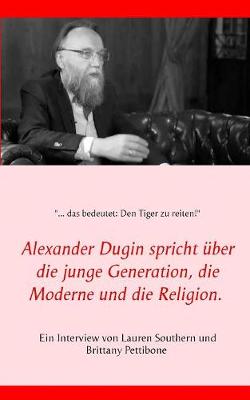 Book cover for Alexander Dugin spricht über die junge Generation, die Moderne und die Religion.