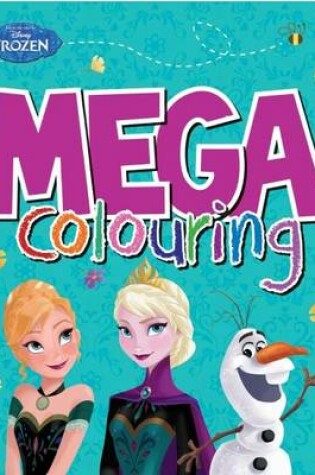 Cover of Disney Frozen Mega Colouring