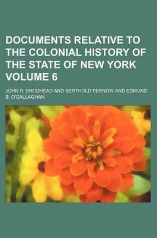 Cover of Documents Relative to the Colonial History of the State of New York Volume 6
