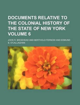 Book cover for Documents Relative to the Colonial History of the State of New York Volume 6