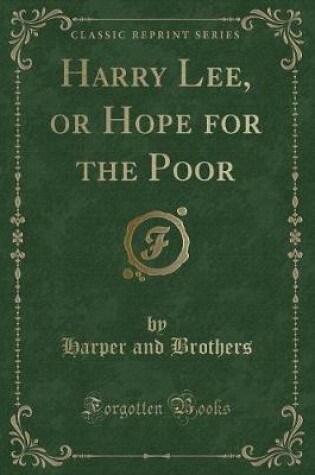 Cover of Harry Lee, or Hope for the Poor (Classic Reprint)