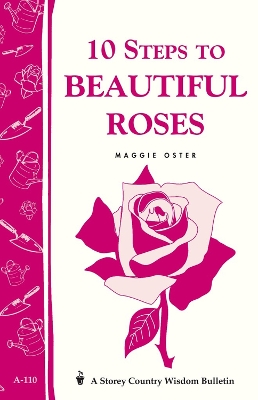 Book cover for 10 Steps to Beautiful Roses: Storey's Country Wisdom Bulletin  A.110