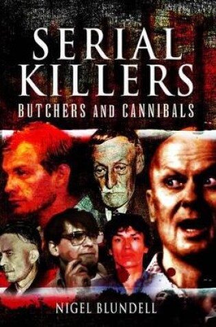 Cover of Serial Killers: Butchers and Cannibals