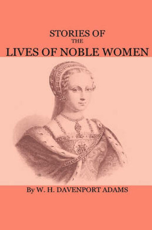 Cover of Stories Of The Lives Of Noble Women